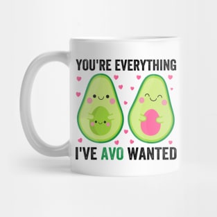 You're Everything I've Avo Wanted Mug